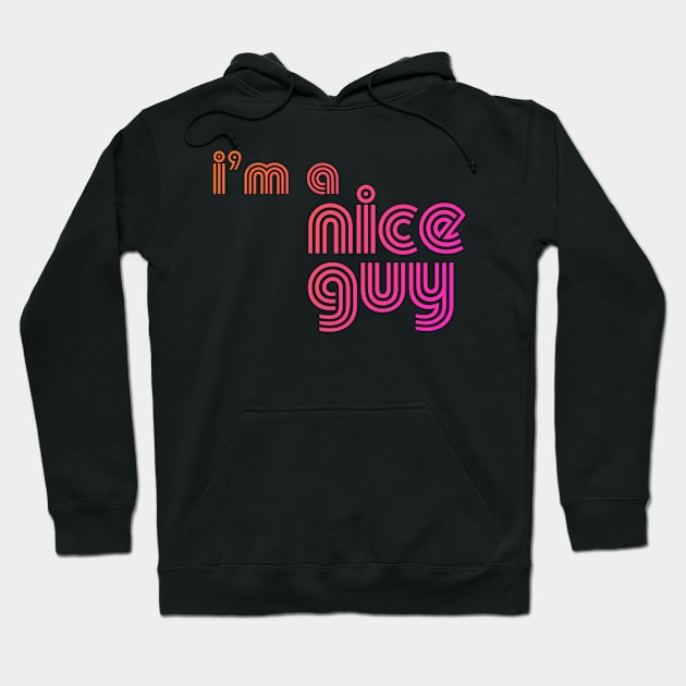 I'm a Nice Guy T-Shirt Hoodie by LongboxHeroes